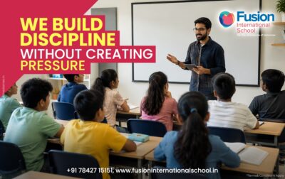 How Fusion International School Builds Discipline Without Creating Pressure