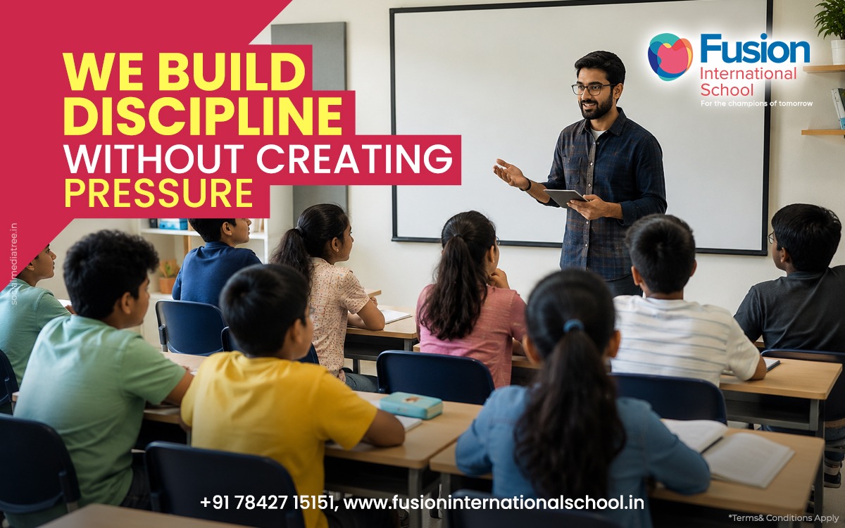 How Fusion International School Builds Discipline Without Creating Pressure