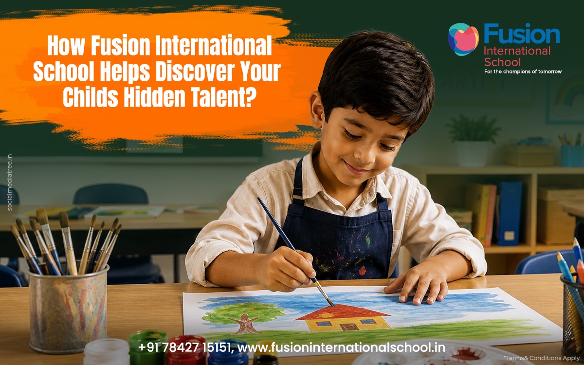How Fusion International School Helps Discover Your Childs Hidden Talent