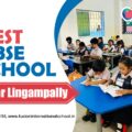 Best CBSE School Near Lingampally